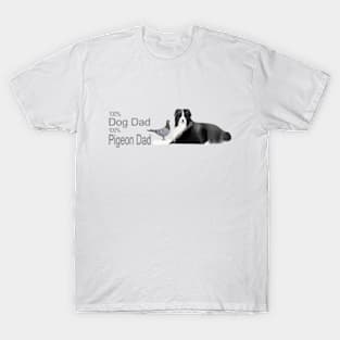 100 percent Dog Dad, 100 percent Pigeon Dad T-Shirt